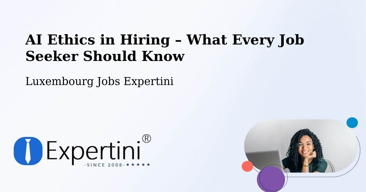 AI Ethics in Recruitment & Hiring – Echternach - Echternach, Luxembourg Jobs Expertini