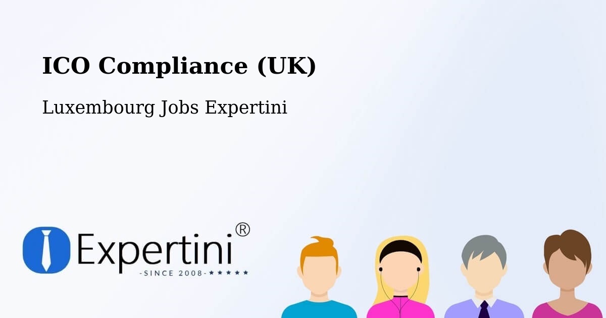 UK Data Protection & ICO Compliance – Echternach - Luxembourg Jobs Expertini