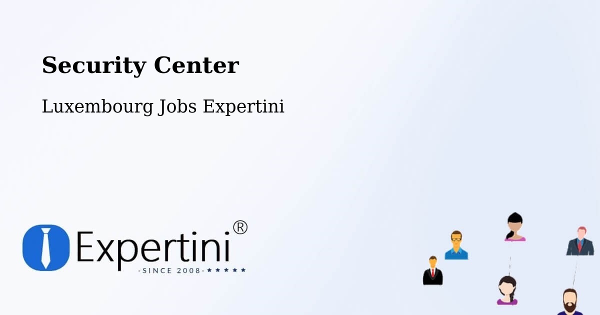 Security & Compliance – Echternach - Luxembourg Jobs Expertini