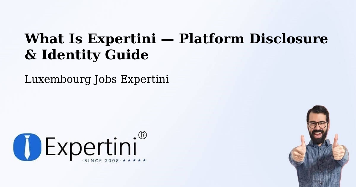What Is Expertini — Platform Disclosure & Identity Guide – Echternach